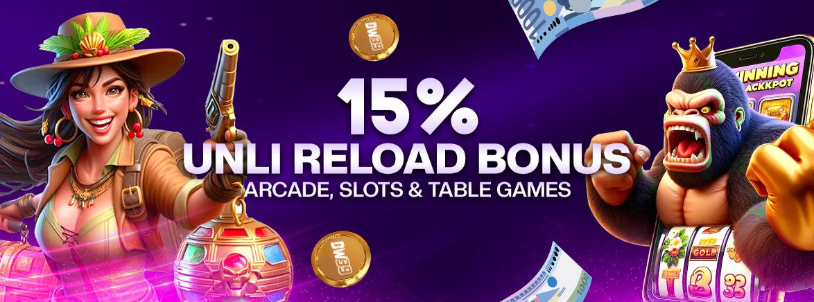 15% Unli Reload Bonus Arcade, Slots & Table Games 15% Unli Reload Bonus Arcade, Slots & Table Games