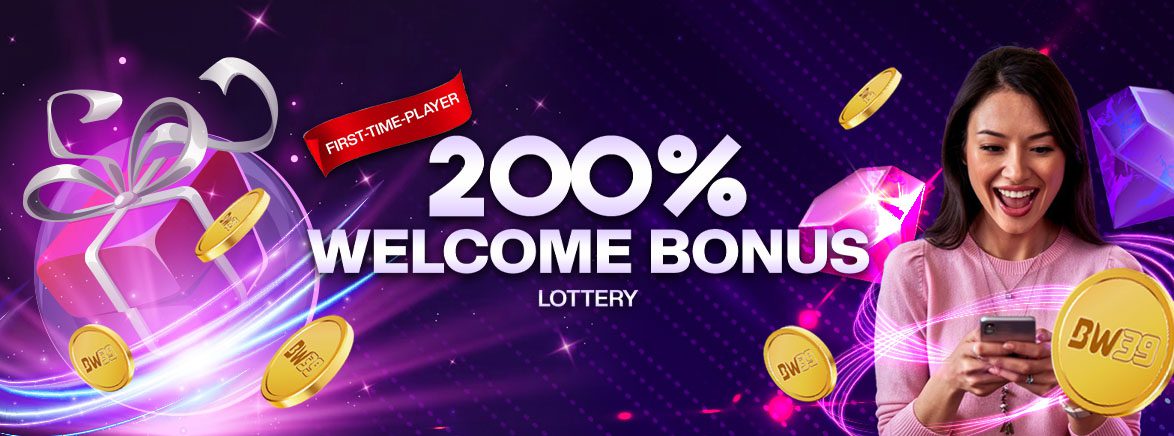 First-time Players 200% Welcome Bonus Lottery First-time Players 200% Welcome Bonus Lottery