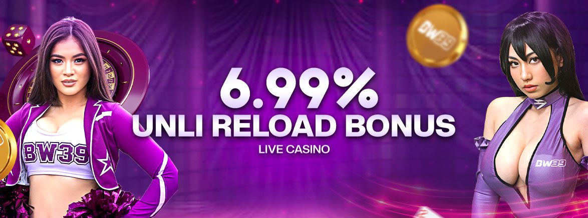 6.99% Unli Reload Bonus Live Casino 6.99% Unli Reload Bonus Live Casino